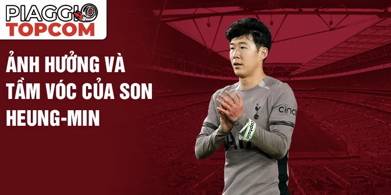 Ảnh hưởng và tầm vóc của Son Heung-min