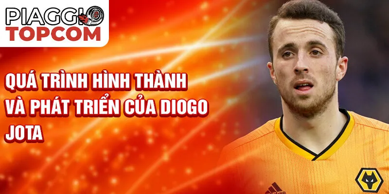 Quá trình hình thành và phát triển của Diogo Jota