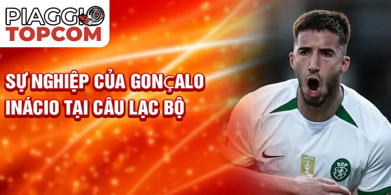 Sự nghiệp của Gonçalo Inácio tại câu lạc bộ