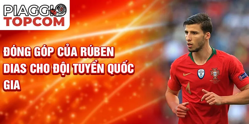 Đóng góp của Rúben Dias cho đội tuyển quốc gia